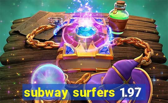 subway surfers 1.97